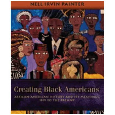 Creating Black Americans, 1619 to Present